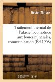 Traitement thermal de l'ataxie locomotrice aux boues minérales, communication