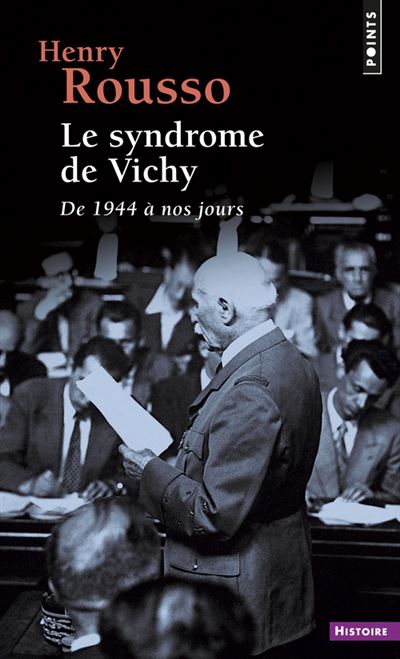 Le Syndrome de Vichy. De 1944 à nos jours