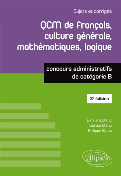 QCM de français, culture générale, mathématiques, logique : concours de catégorie B