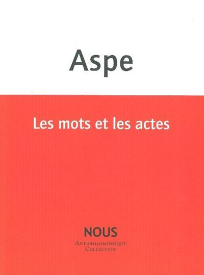 Les Mots et les actes - Bernard Aspe - broché