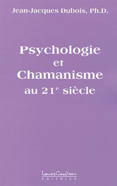 Psychologie et chamanisme au 21ème s. - Jean-Jacques Dubois - broché