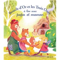 Boucle d'or et les trois ours a lire avec papa et maman