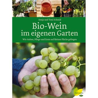 Bio Wein Im Eigenen Garten Wie Anbau Pflege Und Ernte Auf Kleiner