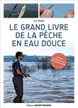 Le grand livre de la pêche en eau douce