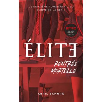 Elite - La série Netflix Tome 2 - Élite (la série Netflix) - Rentrée  mortelle - Abril Zamora, Demoulin Axelle, Nicolas Ancion - broché, Livre  tous les livres à la Fnac