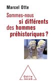 Sommes-nous si différents des hommes préhistoriques?