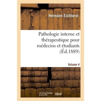 Pathologie interne et thérapeutique pour  médecins et étudiants Volume 4