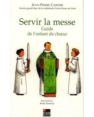 Servir La Messe Guide De L'enfant De Coeur Guide De L'enfant De Coeur ...