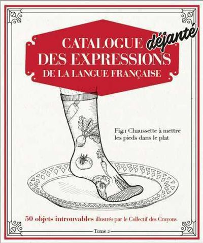 Catalogue déjanté des expressions de la langue française -  Collectif - broché