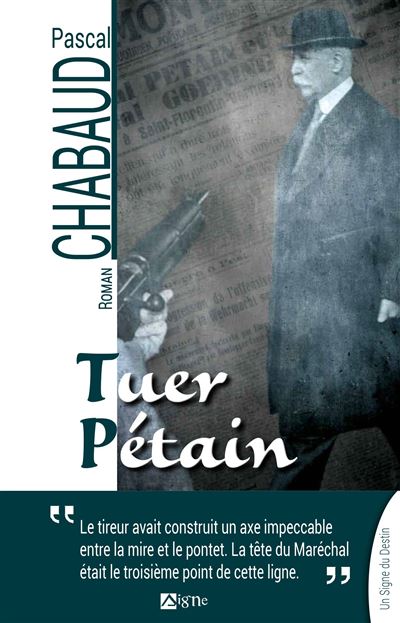 Tuer Petain - Pascal Chabaud - broché