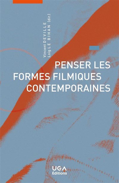 Penser les formes filmiques contemporaines - Loïc Le Bihan - broché