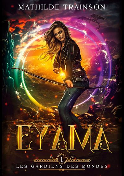 Les Gardiens Des Mondes Tome 1 Eyama Tome 1 Broche Mathilde Trainson Achat Livre Ou Ebook Fnac