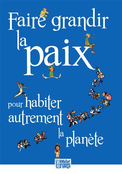 Faire grandir la paix pour habiter autrement la planete