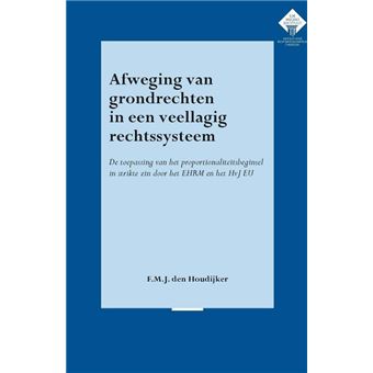 Afweging van grondrechten in een veellagig rechtssysteem de toepassing ...