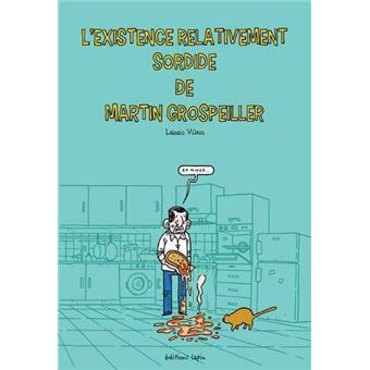Existence relativement sordide de Martin Grospeiller (L’)