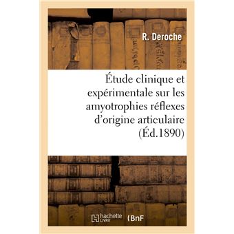 Étude clinique et expérimentale sur les amyotrophies réflexes d'origine articulaire