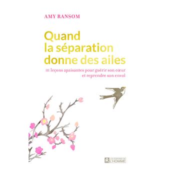 Quand La Separation Donne Des Ailes Broche Amy Ransom Louise Sasseville Achat Livre Ou Ebook Fnac