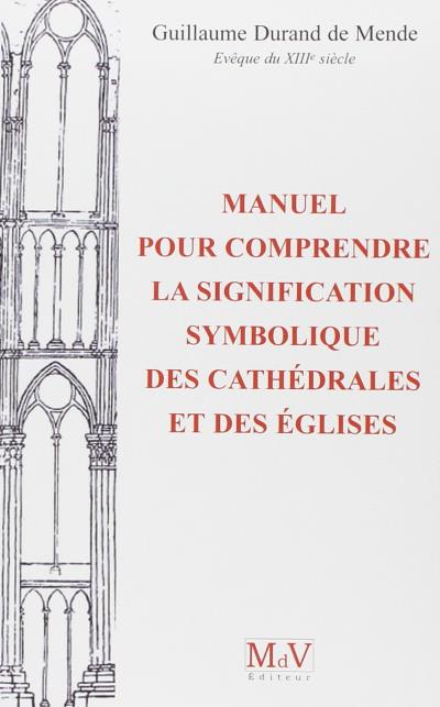 Le message initiatique des cathédrales Manuel pour comprendre la signification symbolique des cathédrales et des églises 