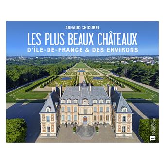 Les plus beaux châteaux d'Île-de-France & des environs