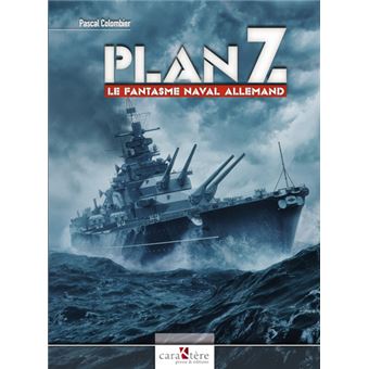 [LIVRE] Plan Z: Le fantasme naval allemand Plan-Z