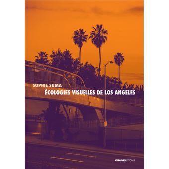 Ecologies visuelles de Los Angeles - De Reyner Banham aux séries contemporaines