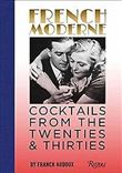 French Moderne: Cocktails from the Twenties and Thirties with recipes