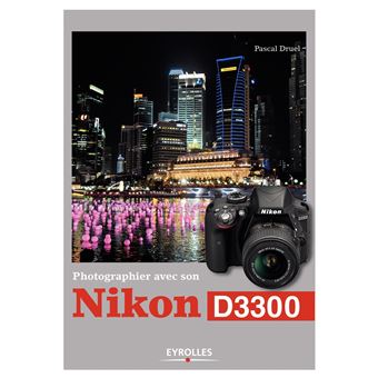 Photographier Avec Son Nikon D3300 Broche Pascal Druel Achat Livre Fnac