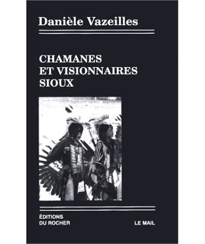 Chamanes et Visionnaires sioux