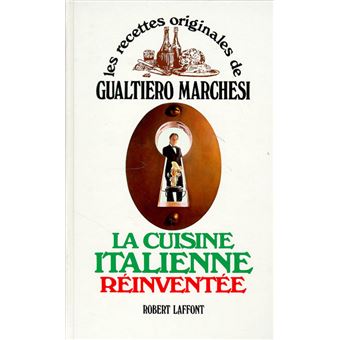 La Cuisine Italienne Reinventee Gualtiero Marchesi Achat Livre Fnac