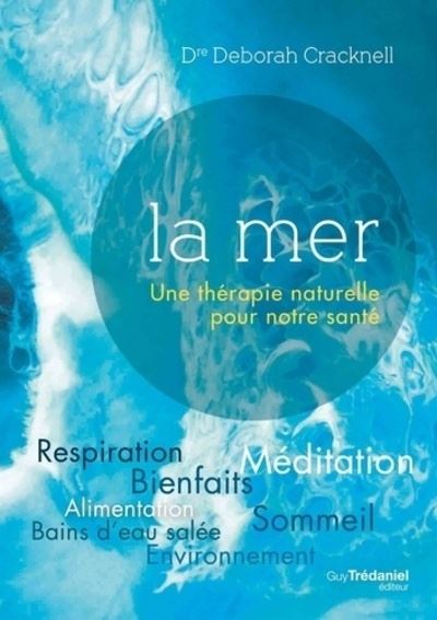 La mer: Une thérapie naturelle pour notre santé - Deborah Cracknell - broché