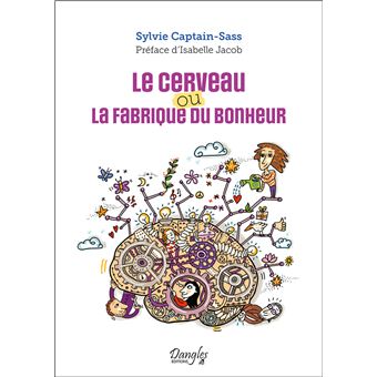 Le cerveau ou la fabrique du bonheur