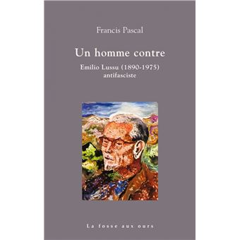 Un homme contre - Emilio Lussu antifasciste