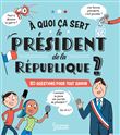 A quoi ça sert le président de la République ?