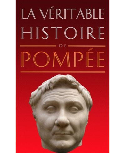 La véritable histoire de Pompée