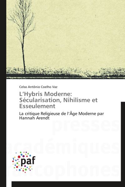 L hybris moderne: secularisation, nihilisme et esseulement