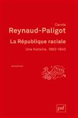 La République raciale. 1860-1940