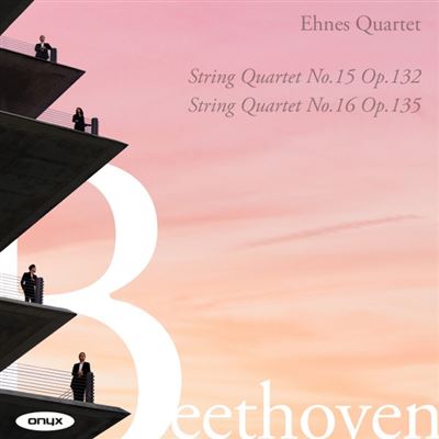 Beethoven : String Quartet Number 15, Opus 132, String Quartet Number 16, Opus 135
