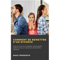 Comment se Remettre d'un Divorce