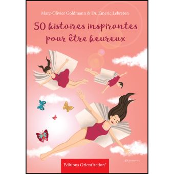 50 histoires inspirantes pour être heureux