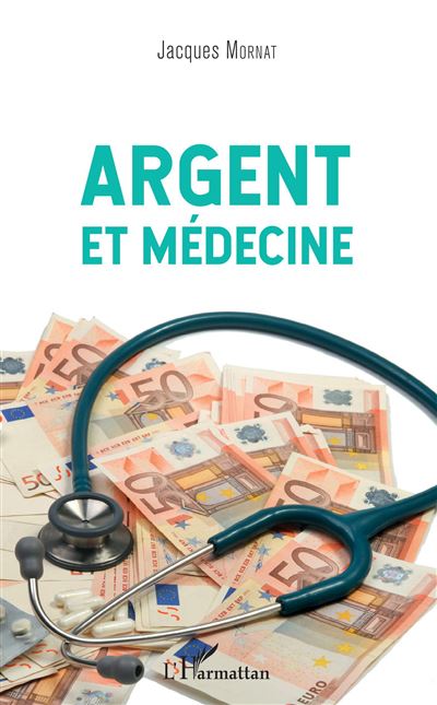 Argent et médecine - Jacques Mornat - broché