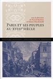 Paris et ses peuples au XVIIIe siècle
