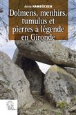 Dolmens, menhirs, tumulus et pierres à légende en Gironde