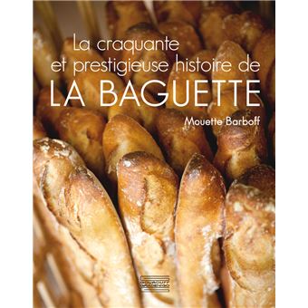 La craquante et prestigieuse histoire de la baguette