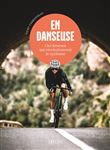 En danseuse - Ces femmes qui révolutionnent le cyclisme