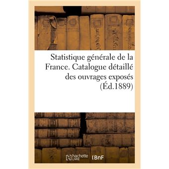 Statistique générale de la France. Catalogue détaillé des ouvrages exposés (Éd.1889)
