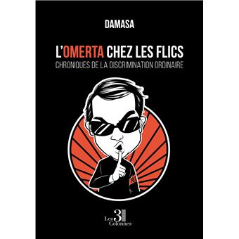 L'Omerta chez les flics - Chroniques de la discrimination ordinaire