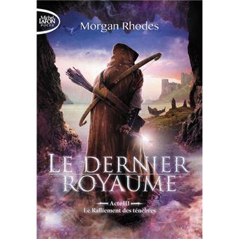 Le dernier royaumeLe dernier royaume Acte III Le ralliement des ténèbres