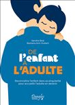 De l'enfant à l'adulte - Reconnaître l'enfant dans sa singularité pour accueillir l'adulte en devenir
