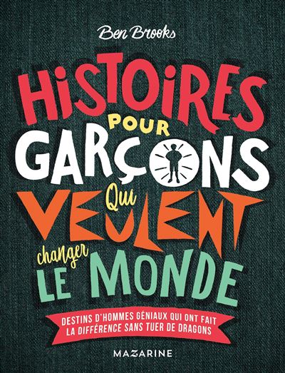 Histoires pour garçons qui veulent changer le monde