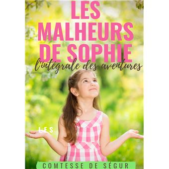 Les Malheurs de Sophie : l'intégrale des aventures